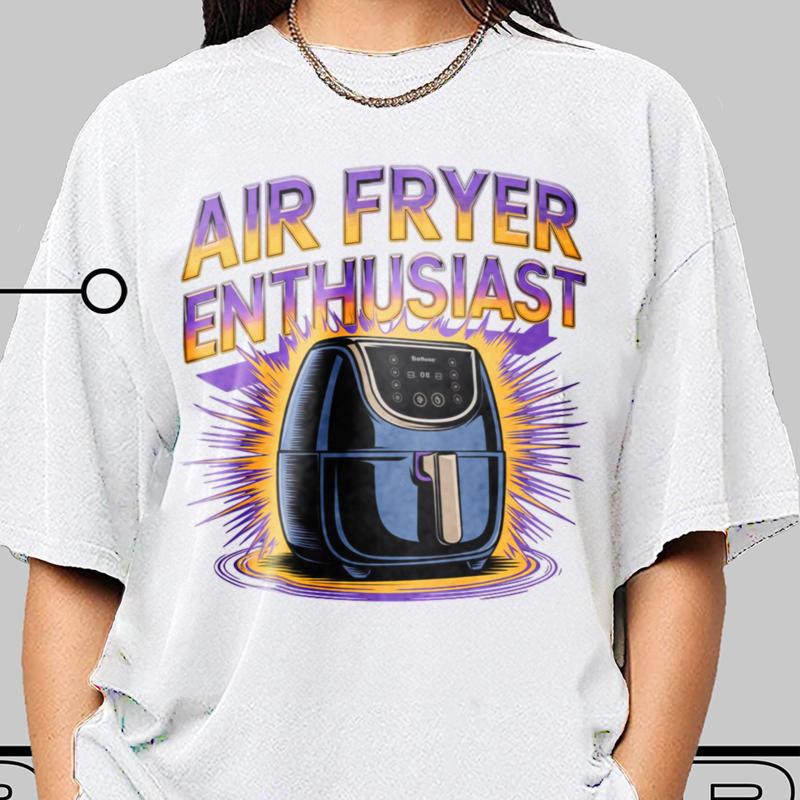 Kitchen And Baking Life - Air Fryer Enthusiast T Shirt Funny